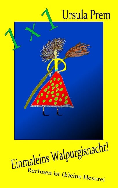 Einmaleins Walpurgisnacht! - Ursula Prem