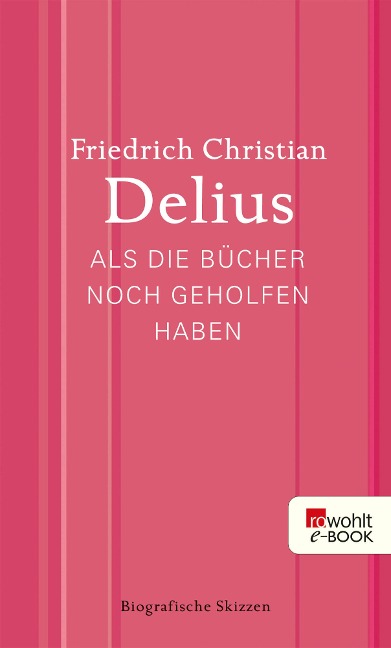 Als die Bücher noch geholfen haben - Friedrich Christian Delius