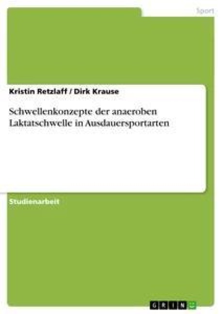 Schwellenkonzepte der anaeroben Laktatschwelle in Ausdauersportarten - Dirk Krause, Kristin Retzlaff