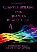 Cover-Bild zum Titel 'Quanten Heilung dank Quanten Bewusstheit 4' von 'Michelle Haintz'