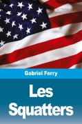 Cover-Bild zum Titel 'Les Squatters' von 'Gabriel Ferry'