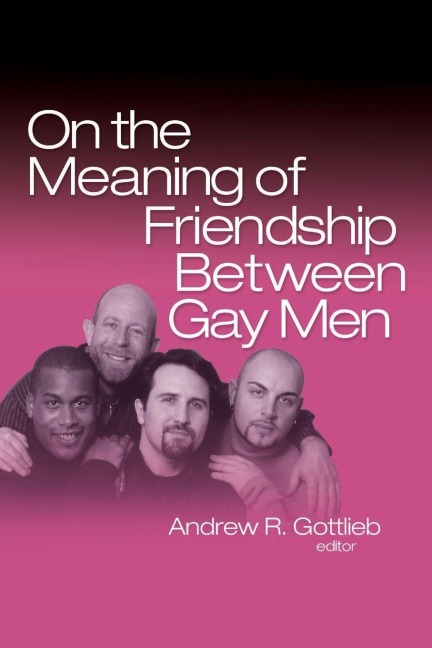 On the Meaning of Friendship Between Gay Men - 