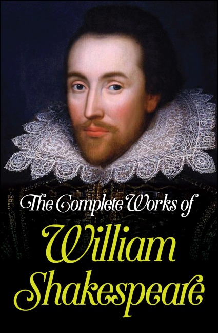 The Complete Works of William Shakespeare - William Shakespeare