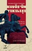 Cover-Bild zum Titel 'Kudüsün Yikilisi Yahudi Roma Savaslari' von 'Alfred John Church'