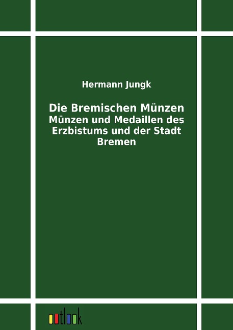 Die Bremischen Münzen - Hermann Jungk