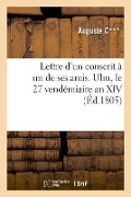 Cover-Bild zum Titel 'Lettre d'Un Conscrit À Un de Ses Amis. Ulm, Le 27 Vendémiaire an XIV' von 'Auguste C'