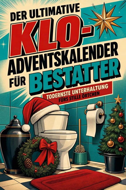 Der ultimative Klo-Adventskalender für Bestatter - Julian Meyer