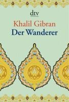 Der Wanderer - Khalil Gibran