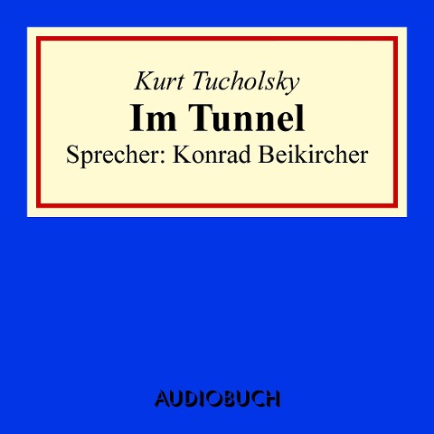 Im Tunnel - Kurt Tucholsky