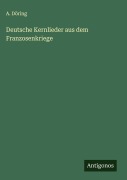 Cover-Bild zum Titel 'Deutsche Kernlieder aus dem Franzosenkriege' von 'A. Döring'