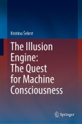 Cover-Bild zum Titel 'The Illusion Engine: The Quest for Machine Consciousness' von 'Kristina ¿Ekrst'