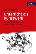Cover-Bild zum Titel 'unterricht als kunstwerk' von 'Martin Kramer'
