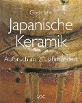 Japanische Keramik - Aufbruch im 20. Jahrhundert - Gisela Jahn