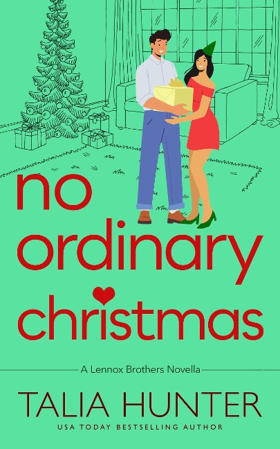 No Ordinary Christmas (The Lennox Brothers Romantic Comedy Series) - Talia Hunter