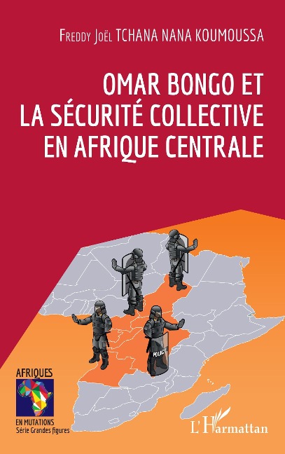 Omar Bongo et la sécurité collective en Afrique Centrale - Tchana Nana Koumoussa