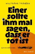 Cover-Bild zum Titel 'Einer sollte ihm mal sagen, dass er tot ist' von 'Wolfgang Franßen'