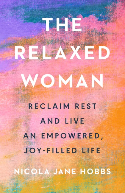 The Relaxed Woman - Nicola Jane Hobbs
