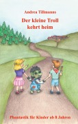 Cover-Bild zum Titel 'Der kleine Troll kehrt heim' von 'Andrea Tillmanns'