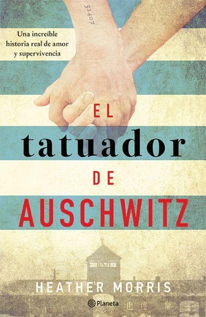 El Tatuador de Auschwitz (Novela) / The Tattooist of Auschwitz (Novel) - Heather Morris