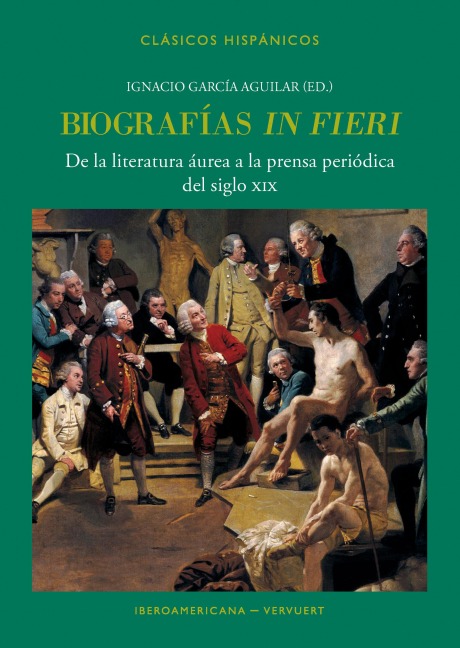 Biografías "in fieri": De la literatura áurea a la prensa periódica del siglo XIX - 