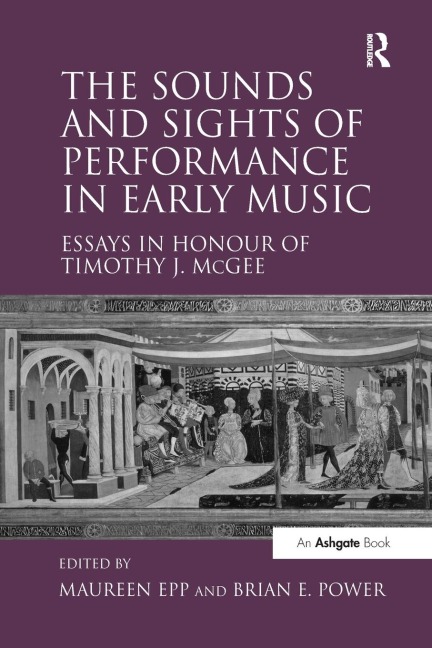 The Sounds and Sights of Performance in Early Music - Maureen Epp