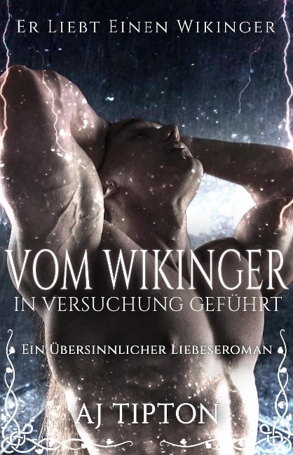 Vom Wikinger in Versuchung Geführt: Ein Übersinnlicher Liebeseroman (Er Liebt Einen Wikinger, #2) - Aj Tipton