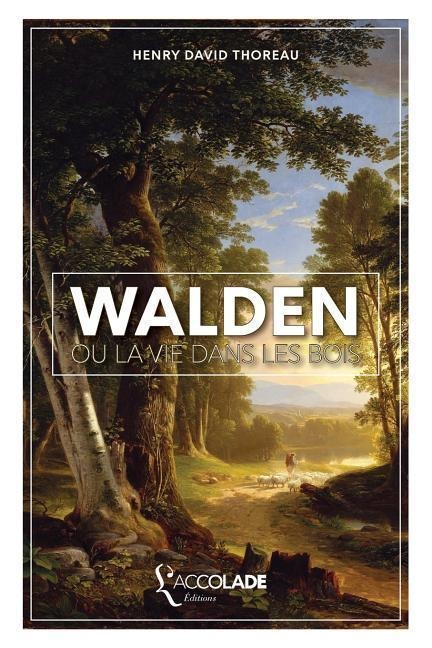 Walden, ou La Vie dans les Bois - Henry David Thoreau