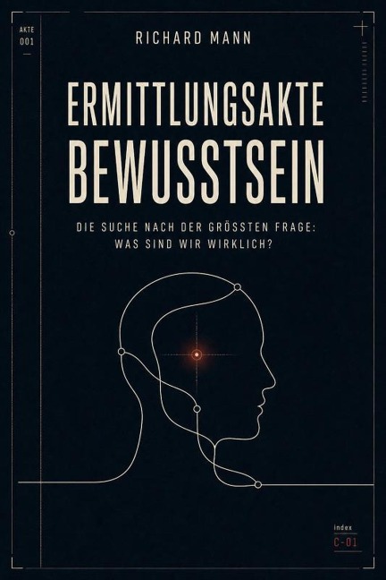 Ermittlungsakte Bewusstsein - Richard Mann