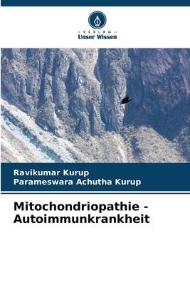 Mitochondriopathie - Autoimmunkrankheit - Ravikumar Kurup, Parameswara Achutha Kurup