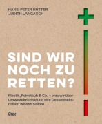 Sind wir noch zu retten? - Hans-Peter Hutter, Judith Langasch