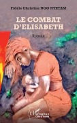Cover-Bild zum Titel 'Le combat d'Elisabeth' von 'Fidèle Christine Ngo Nyetam'