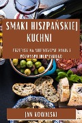 Smaki Hiszpa¿skiej Kuchni - Jan Kowalski