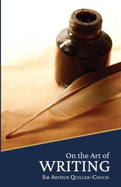 On the Art of Writing - Arthur Quiller-Couch