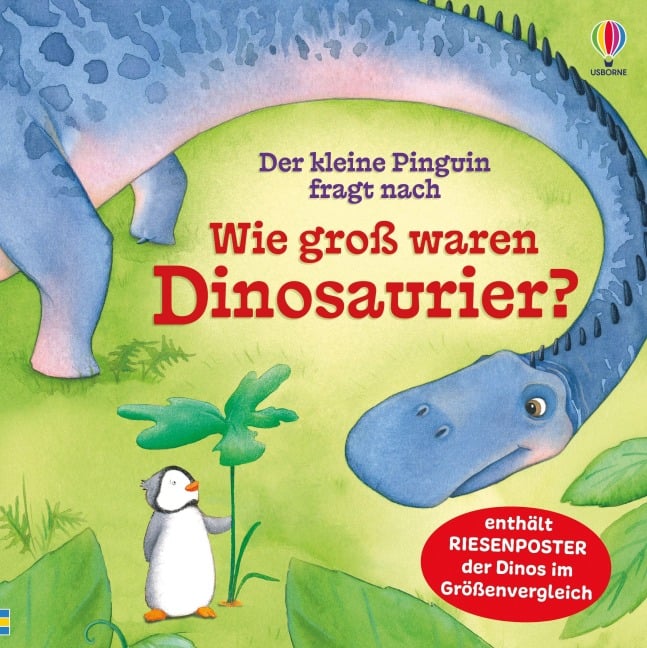Der kleine Pinguin fragt nach: Wie groß waren Dinosaurier? - Anna Milbourne