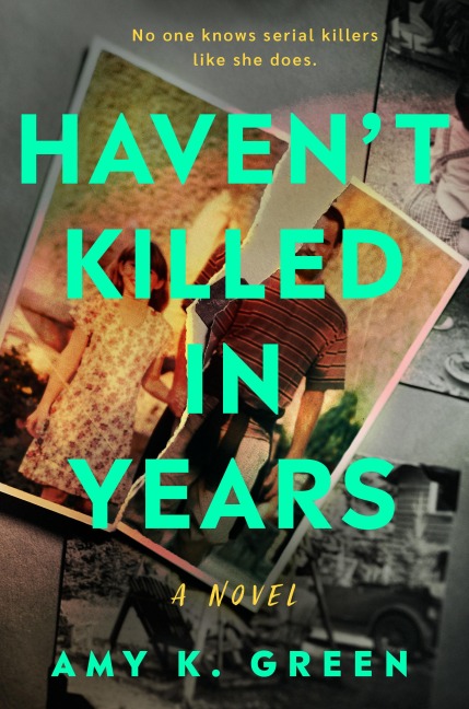 Haven't Killed in Years - Amy K Green