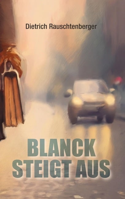 Blanck steigt aus - Dietrich Rauschtenberger