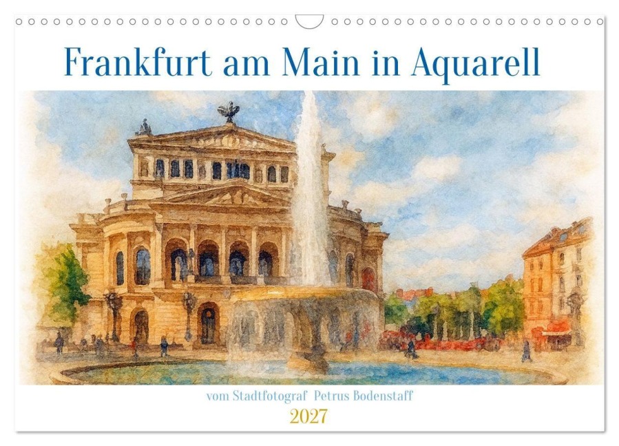 Frankfurt am Main in Aquarell vom Stadtfotograf Petrus Bodenstaff (Wandkalender 2027 DIN A3 quer), CALVENDO Monatskalender - Petrus Bodenstaff