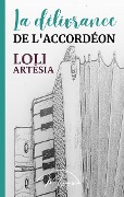 La délivrance de l'accordéon - Loli Artésia