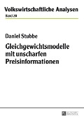 Gleichgewichtsmodelle mit unscharfen Preisinformationen - Stubbe Daniel Stubbe