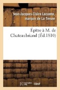 Cover-Bild zum Titel 'Épître À M. de Chateaubriand' von 'de la Tresne-J-J-C'