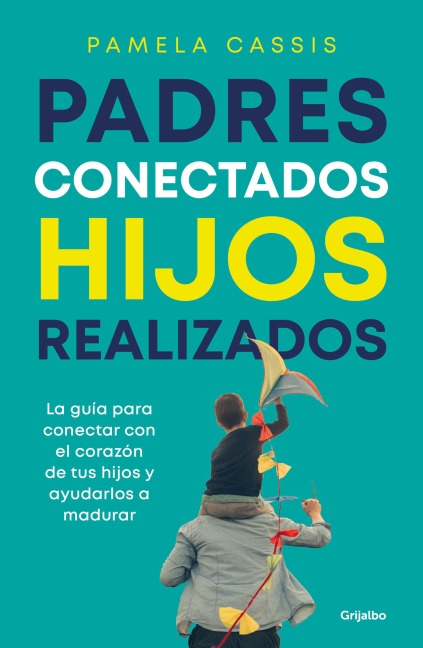 Padres Conectados, Hijos Realizados / Present Parents, Fulfilled Children - Pamela Cassis