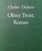 Cover-Bild zum Titel 'Oliver Twist. Roman' von 'Charles Dickens'