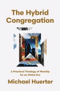 Cover-Bild zum Titel 'The Hybrid Congregation' von 'Michael Huerter'