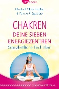Chakren - Deine sieben Energiezentren - Elizabeth Clare Prophet, Patricia R. Spadaro