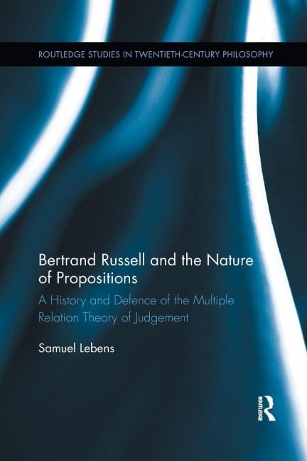 Bertrand Russell and the Nature of Propositions - Samuel Lebens