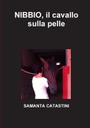 Nibbio, Il Cavallo Sulla Pelle - Samanta Catastini