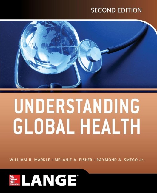 Understanding Global Health, 2E - William H. Markle, Ray A. Smego, Melanie A. Fisher