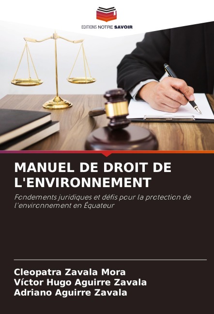 MANUEL DE DROIT DE L'ENVIRONNEMENT - Cleopatra Zavala Mora, Victor Hugo Aguirre Zavala, Adriano Aguirre Zavala