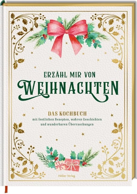 Erzähl mir von Weihnachten - Das Kochbuch mit festlichen Rezepten, wahren Geschichten und wunderbaren Überraschungen - Alexander Höss-Knakal