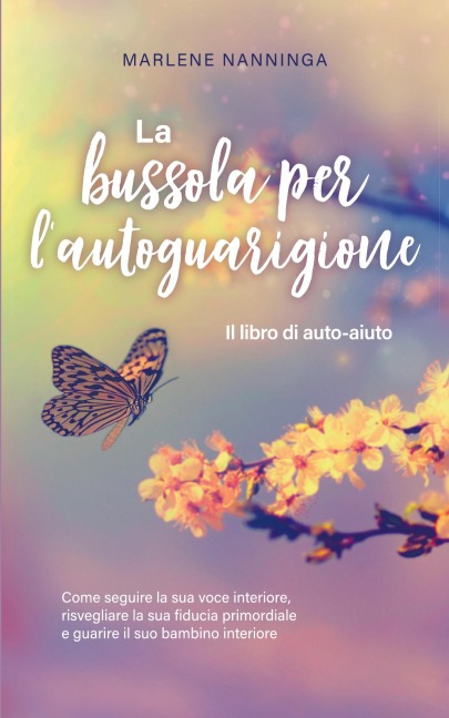 La bussola per l'autoguarigione - Il libro di auto-aiuto - Marlene Nanninga